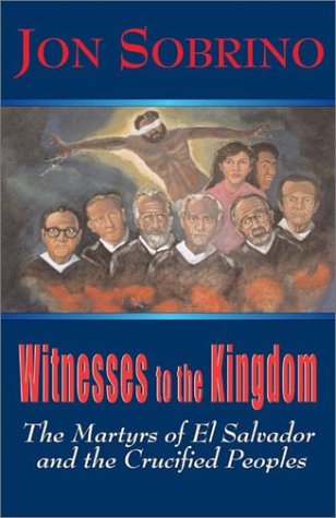 Witnesses To The Kingdom The Martyrs Of El Salvador And The Crucified Peoples [Paperback]