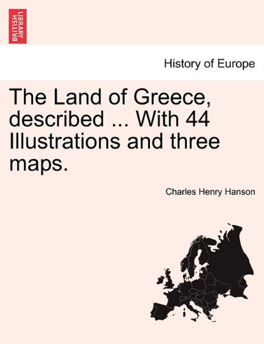 Land of Greece, Described with 44 Illustrations and Three Maps [Paperback]