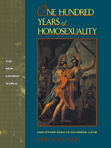 One Hundred Years of Homosexuality And Other Essays on Greek Love [Paperback]