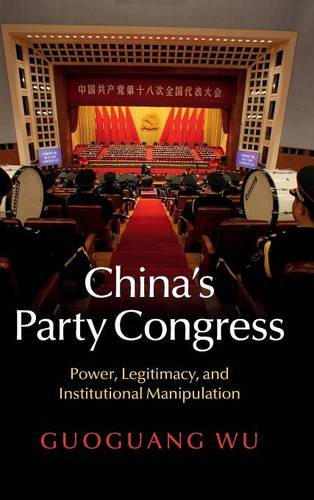 China's Party Congress Power, Legitimacy, and Institutional Manipulation [Hardcover]