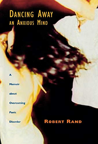 Dancing Away an Anxious Mind A Memoir about Overcoming Panic Disorder [Hardcover]