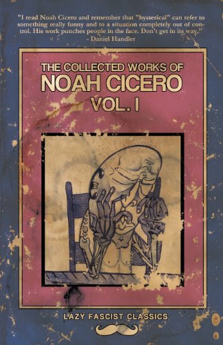 The Collected Works Of Noah Cicero Vol. I [Paperback]