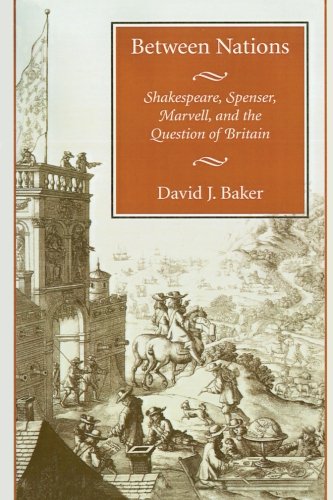Between Nations Shakespeare, Spenser, Marvell, and the Question of Britain [Paperback]