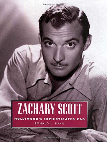 Zachary Scott Hollywood's Sophisticated Cad (hollywood Legends Series) [Paperback]