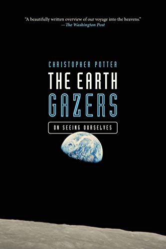 The Earth Gazers On Seeing Ourselves [Paperback]