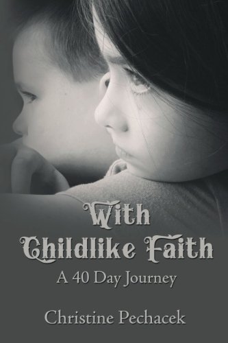 With Childlike Faith A 40 Day Journey [Paperback]
