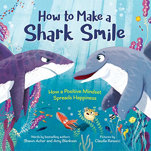 How to Make a Shark Smile How a positive mindset spreads happiness [Hardcover]