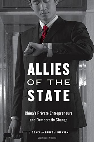 Allies of the State China&39s Private Entrepreneurs and Democratic Change [Hardcover]