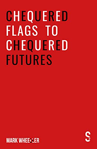Chequered Flags to Chequered Futures New revised and updated 2020 version [Paperback]