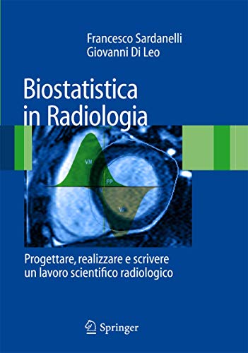 Biostatistica in Radiologia Progettare, realizzare e scrivere un lavoro scienti [Paperback]
