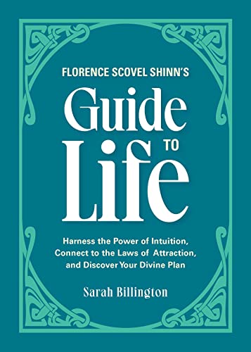 Florence Scovel Shinn&39s Guide to Life Harness the Power of Intuition, Conne [Paperback]