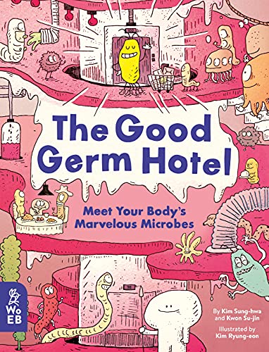 The Good Germ Hotel Meet Your Body's Marvelous Microbes [Hardcover]