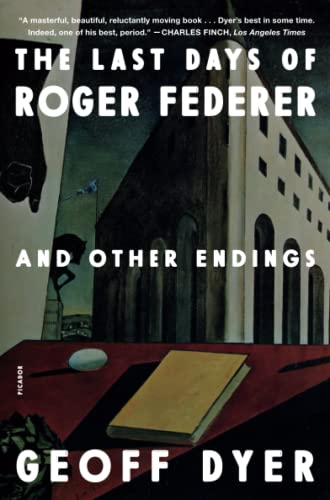 The Last Days of Roger Federer And Other Endings [Paperback]