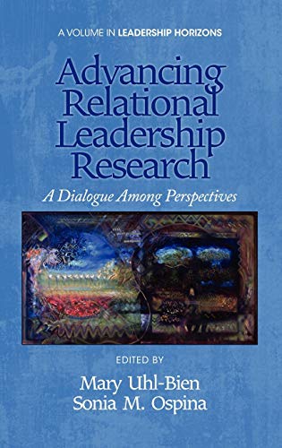 Advancing Relational Leadership Research A Dialogue Among Perspectives (hc) (le [Hardcover]