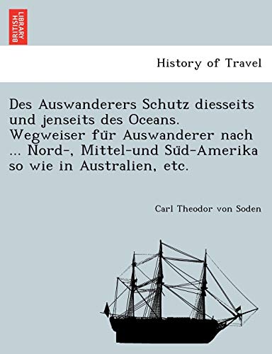 Des Auswanderers Schutz Diesseits und Jenseits des Oceans. Wegweiser Fu R Auswan [Paperback]