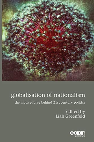 Globalisation of Nationalism The Motive-Force Behind Twenty-First Century Polit [Paperback]