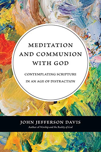 Meditation And Communion With God Contemplating Scripture In An Age Of Distract [Paperback]