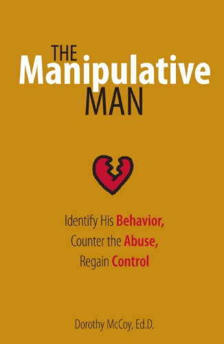 The Manipulative Man Identify His Behavior, Counter the Abuse, Regain Control [Paperback]