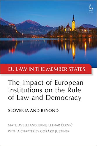 The Impact of European Institutions on the Rule of Law and Democracy Slovenia a [Hardcover]