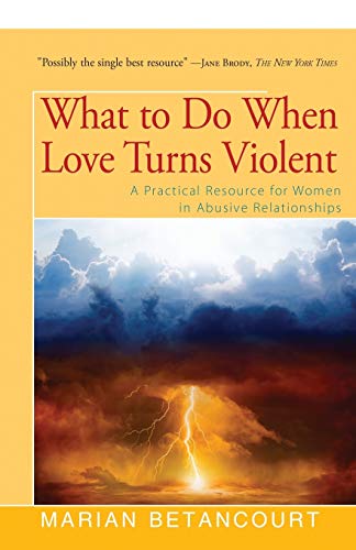 What to Do When Love Turns Violent A Practical Resource for Women in Abusive Re [Paperback]