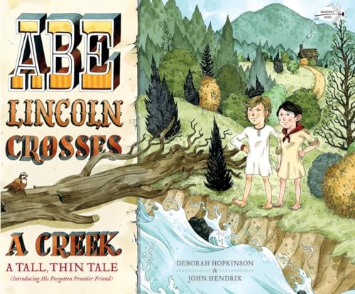 Abe Lincoln Crosses a Creek A Tall, Thin Tale (Introducing His Forgotten Fronti [Paperback]