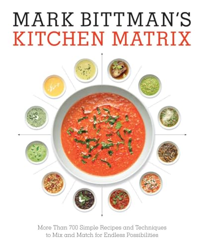 Mark Bittman's Kitchen Matrix More Than 700 Simple Recipes and Techniques to Mi [Hardcover]