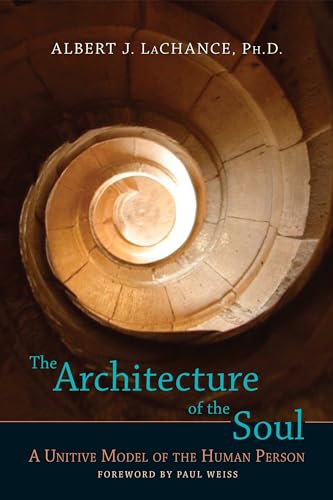 The Architecture of the Soul A Unitive Model of the Human Person [Paperback]