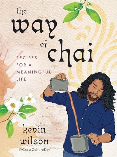 The Way of Chai Recipes for a Meaningful Life [Hardcover]