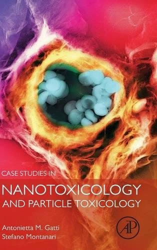 Case Studies in Nanotoxicology and Particle Toxicology [Hardcover]