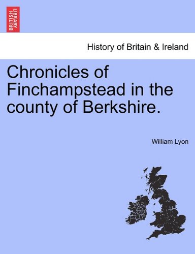 Chronicles of Finchampstead in the County of Berkshire [Paperback]