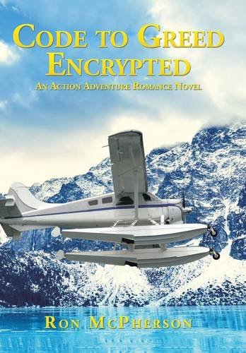 Code To Greed Encrypted An Action Adventure Romance Novel [Hardcover]