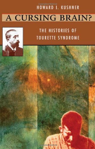 A Cursing Brain  The Histories Of Tourette Syndrome [Paperback]