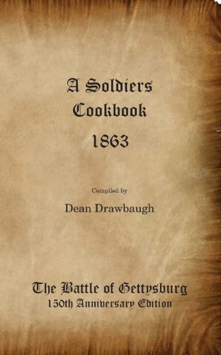 A Soldiers Cookbook 1863 - The Battle Of Gettysburg 150th Anniversity Edition [Paperback]