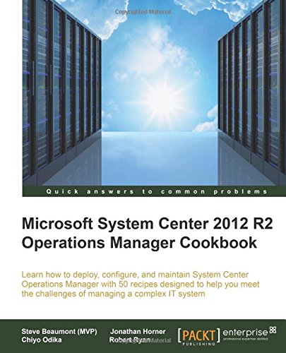 System Center 2012 R2 Operations Manager Deployment And Administration Cookbook [Paperback]