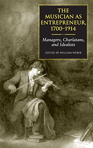 The Musician as Entrepreneur, 1700-1914 Managers, Charlatans, and Idealists [Hardcover]
