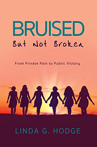 Bruised, But Not Broken From Private Pain To Public Victory [Paperback]