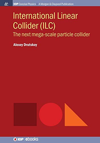 International Linear Collider (ILC)  The Next Mega-Scale Particle Collider [Paperback]