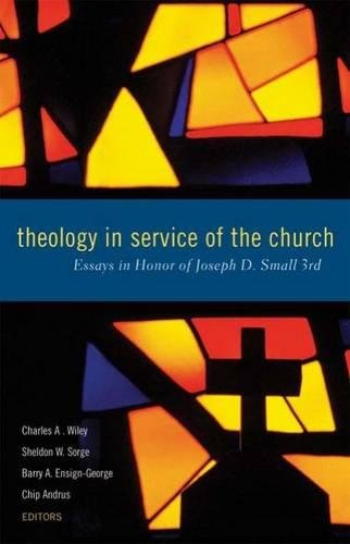 Theology in Service of the Church Essays in Honor of Joseph D. Small 3rd [Paperback]