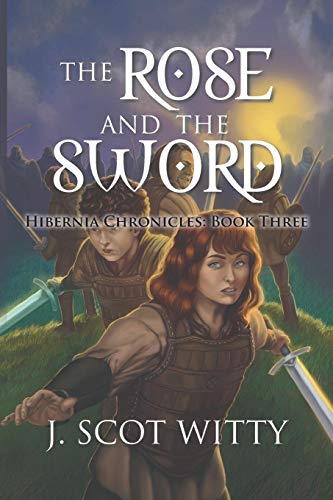Rose and the Sword  Hibernia Chronicles Book Three [Paperback]