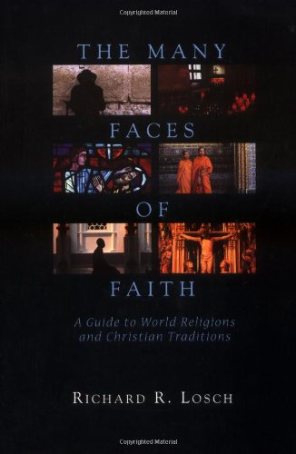 The Many Faces Of Faith A Guide To World Religions And Christian Traditions [Paperback]