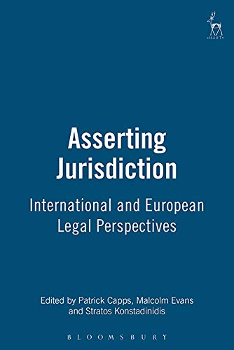 Asserting Jurisdiction International and European Legal Perspectives [Hardcover]