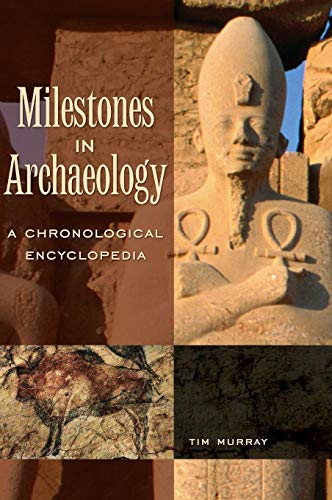 Milestones in Archaeology  A Chronological Encyclopedia [Hardcover]