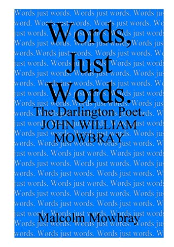 Words, Just Words. the Darlington Poet. John William Mowbray [Paperback]