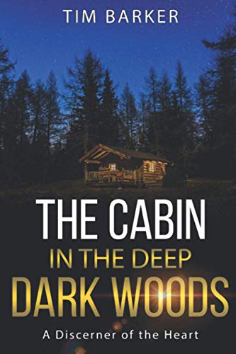 Cabin in the Deep Dark Woods  A Discerner of the Heart [Paperback]
