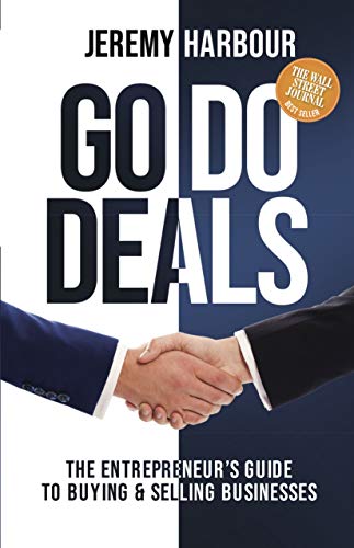 Go Do Deals The Entrepreneurs Guide to Buying &amp Selling Businesses [Paperback]