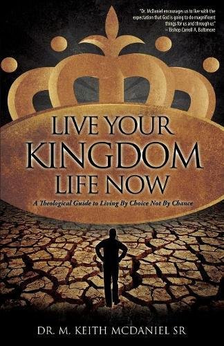 Live Your Kingdom Life Now [Paperback]