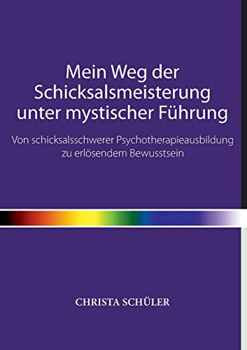 Mein Weg der Schicksalsmeisterung Unter Mystischer Fhrung [Paperback]