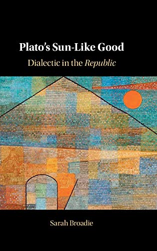 Plato's Sun-Like Good Dialectic in the Republic [Hardcover]