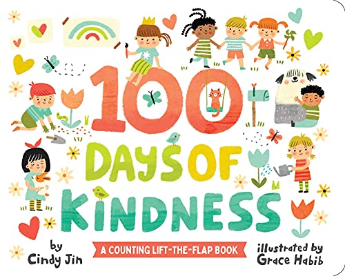100 Days of Kindness A Counting Lift-the-Flap Book [Board book]