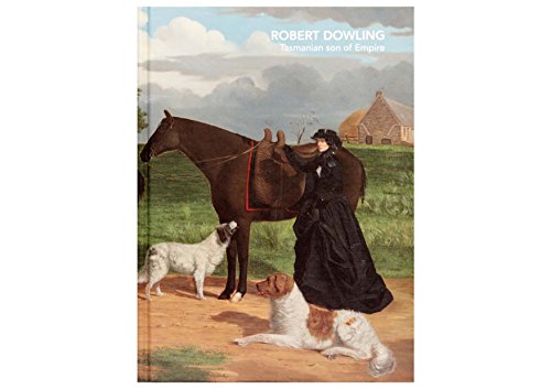 Robert Dowling Tasmanian Son Of Empire [Hardcover]